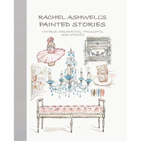 Autographed Copy - Rachel Ashwell's Painted Stories: Vintage, decorating, thoughts, and whimsy